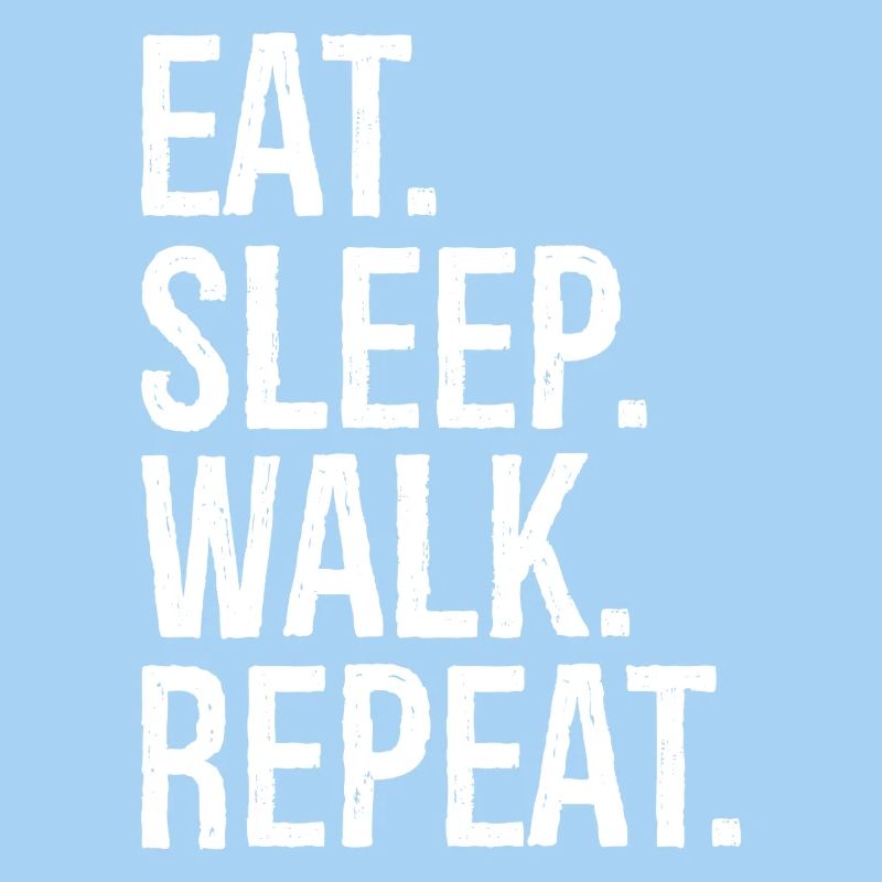 eat sleep walk repeat