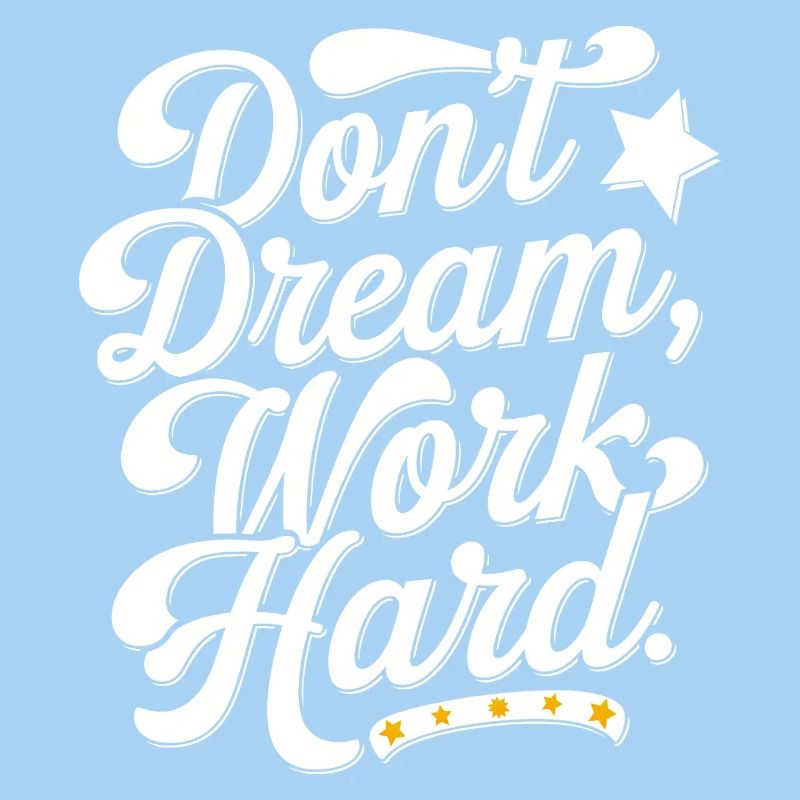 Dont dream work Hard