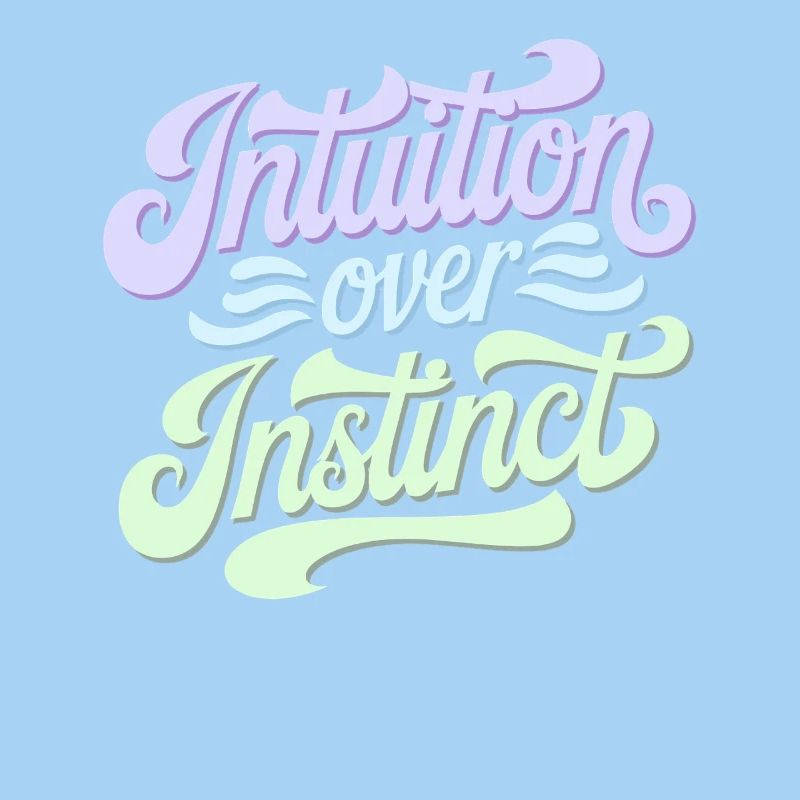 Intuition over instinct Inspirational