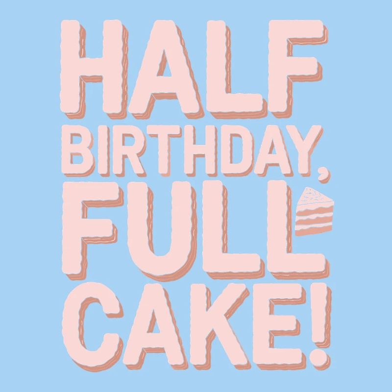 Half Birthday, Full Cake Fun