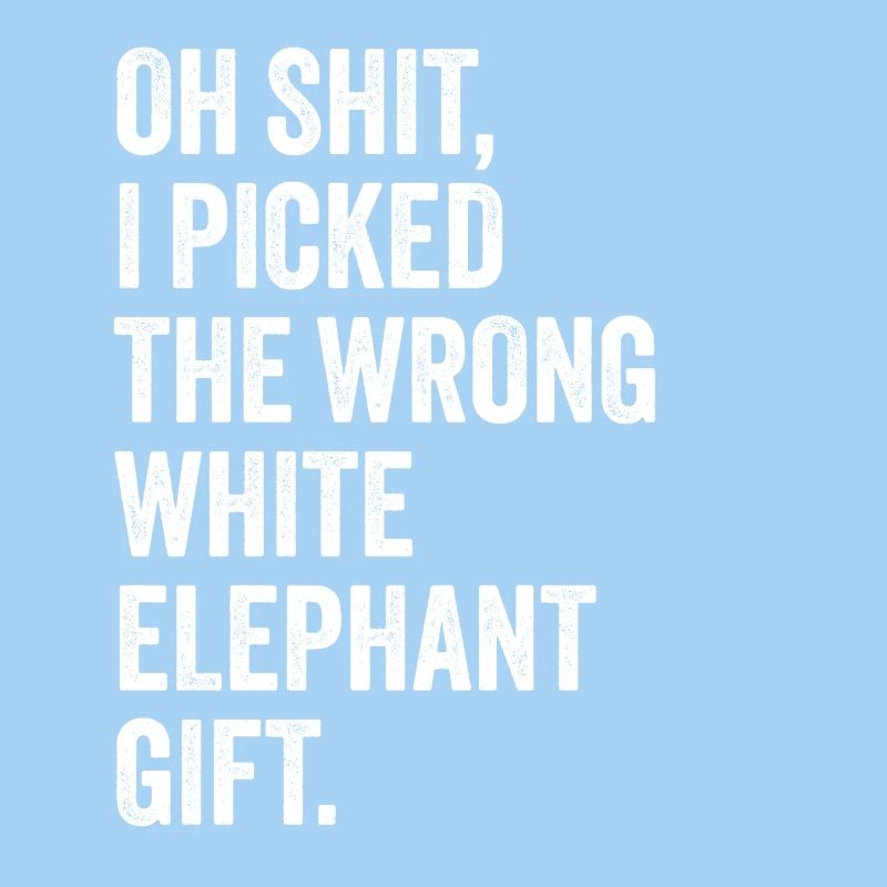 wrong white elephant gift haha wie