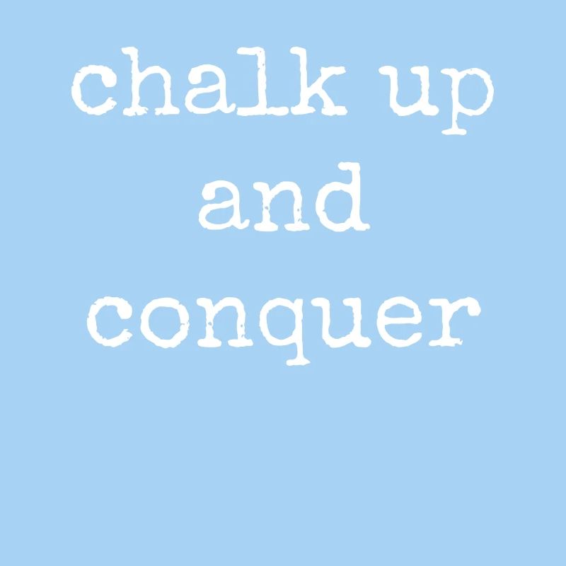 Boulderer Chalk Up and Conquer Bouldering