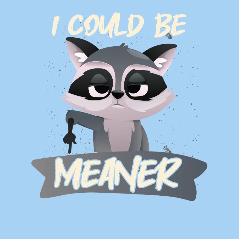 I Could Be Meaner