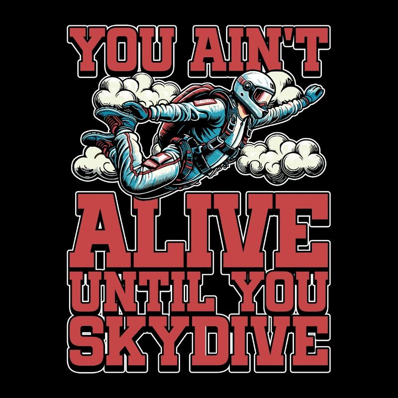 Skydiving You Ain't Alive Until You Base Jumping