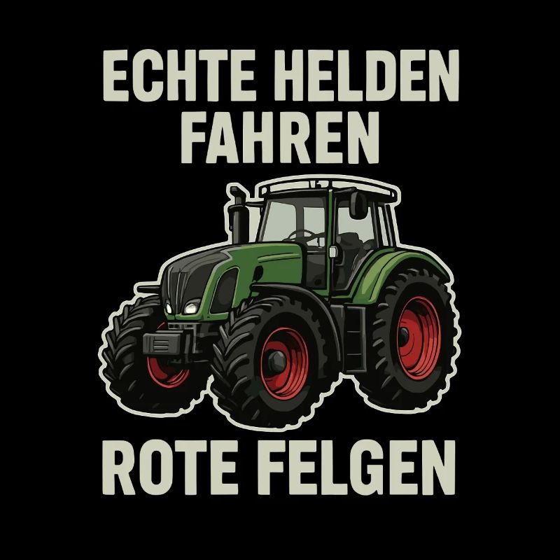Echte Helden fahren Traktor