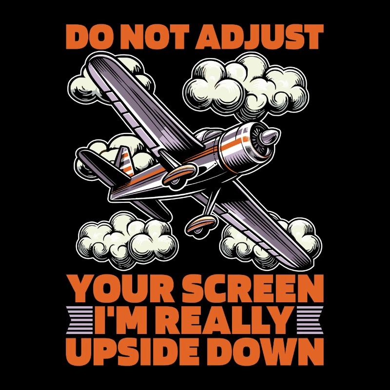 Aerobatic Pilot Do Not Adjust Your Screen Aviation