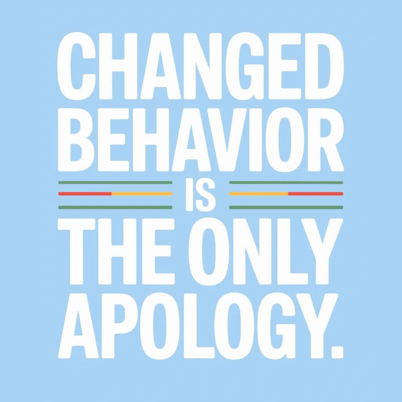 Changed Behavior Is The Only Apology Achtsamkeit