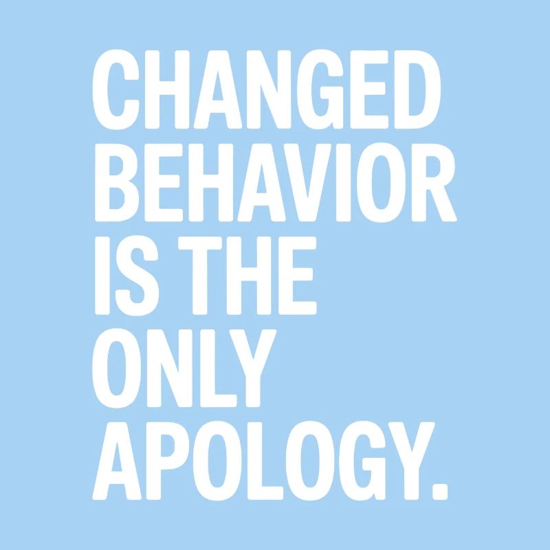 Changed Behavior Is The Only Apology Mindfulness