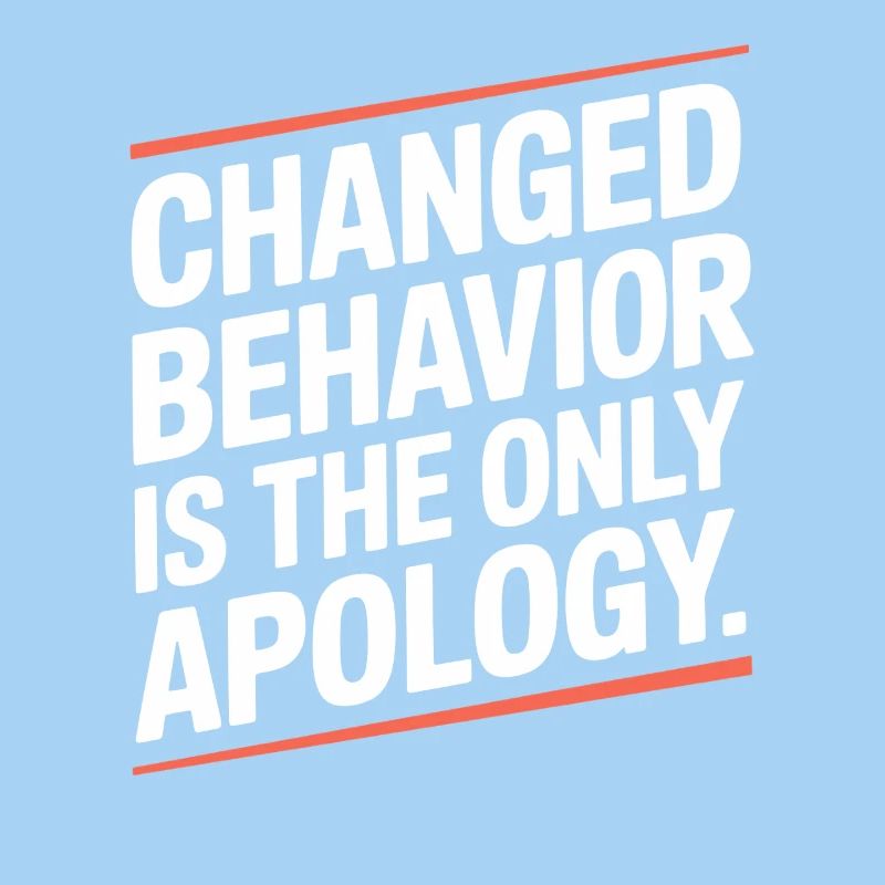 Changed Behavior Is The Only Apology Mindfulness