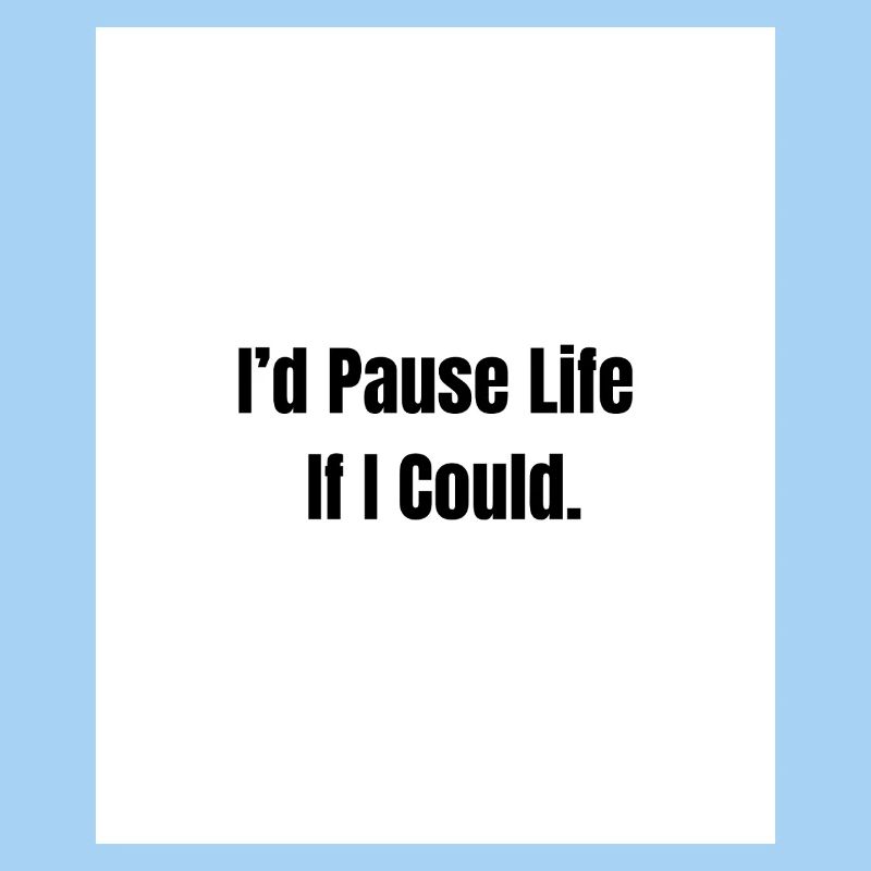 Pause Life – Existential Mood