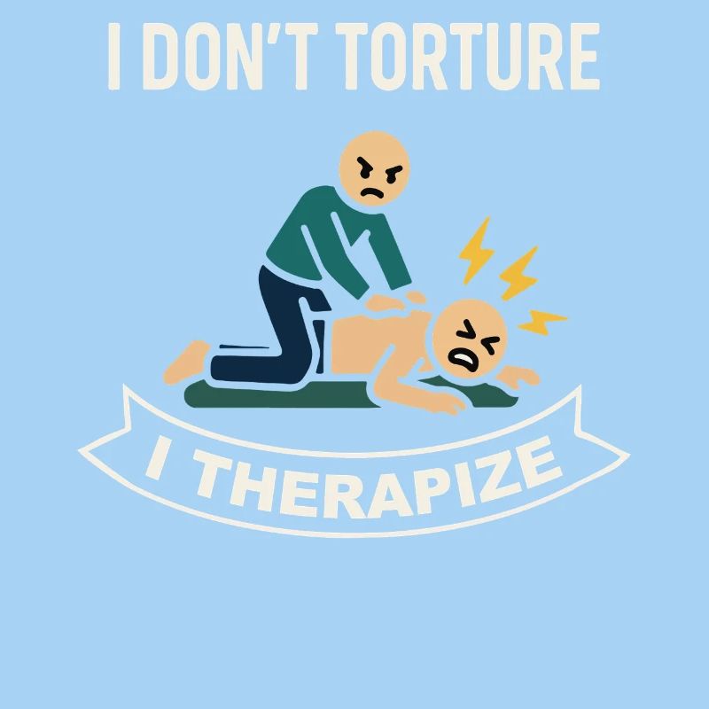 Physiotherapy I don't torture I treat