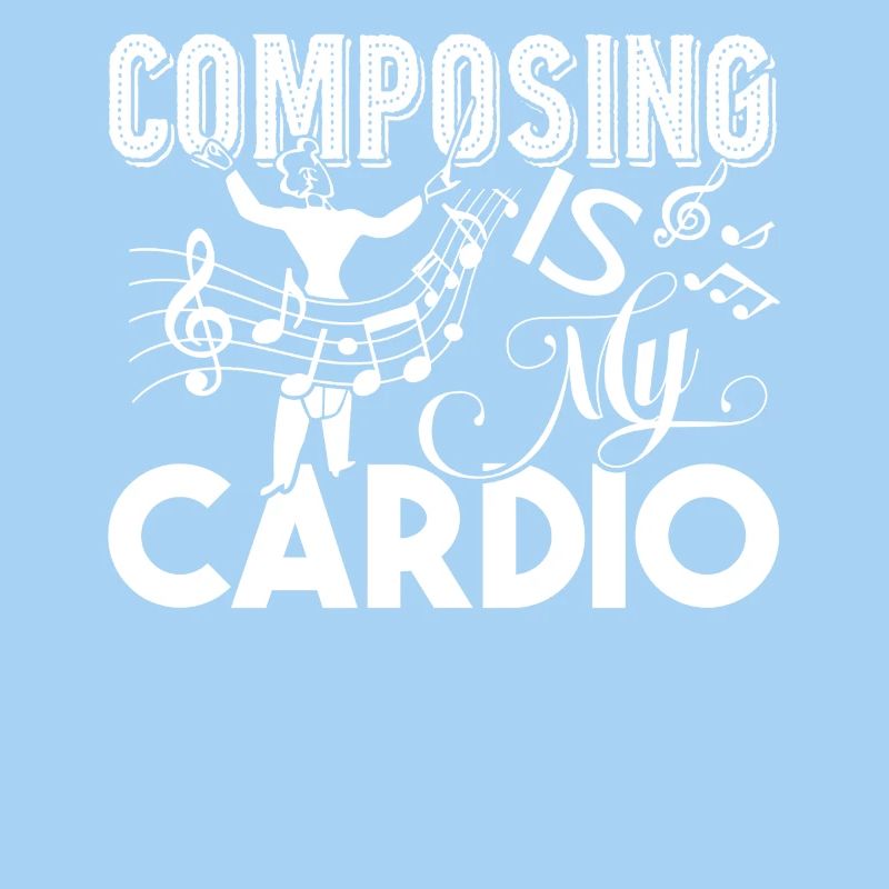 Composer Composing Is My Cardio