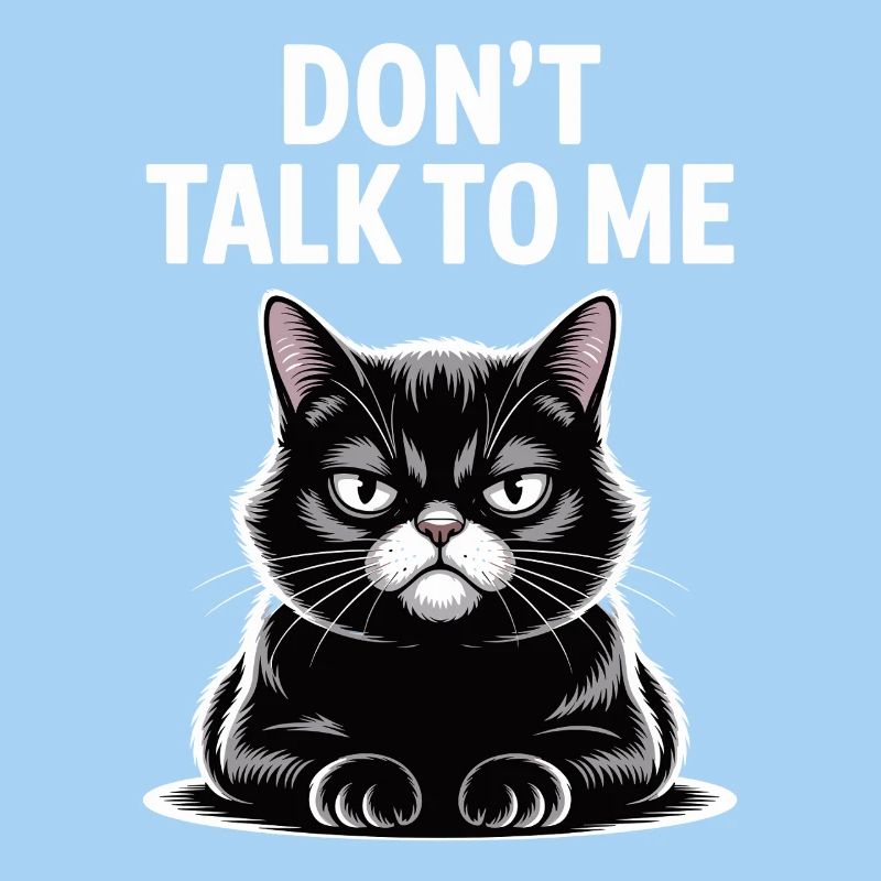 Don't Talk To Me Cat Funny Statement Design