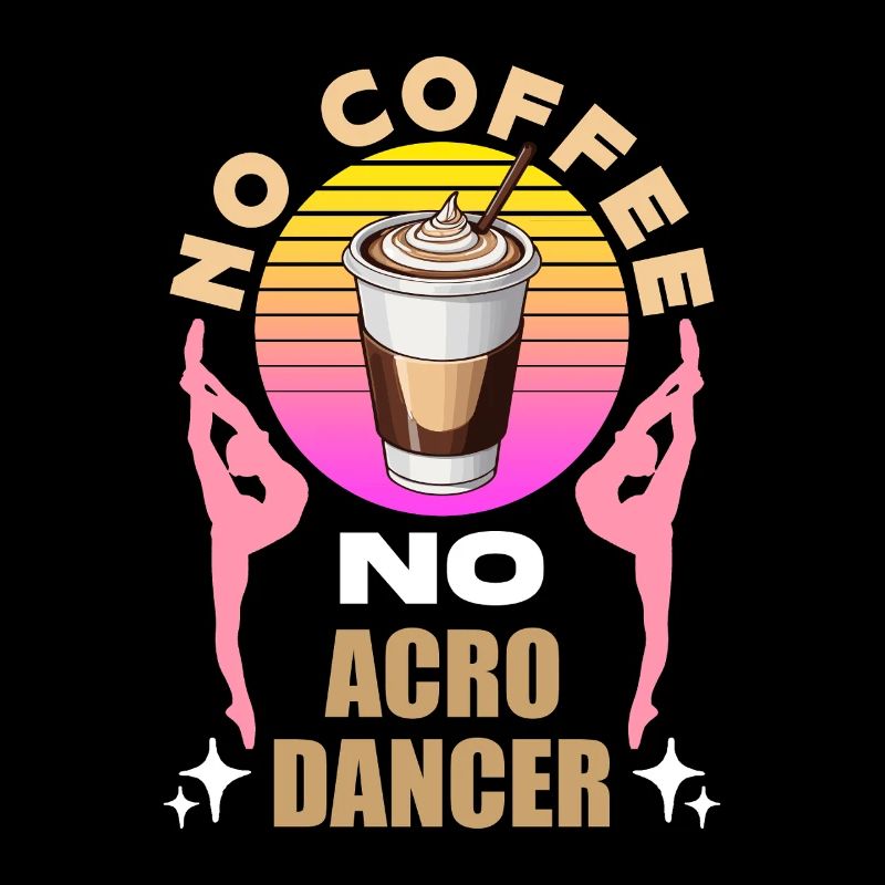 Acro Dancer No Coffee No Gymnastics Coffee Lover