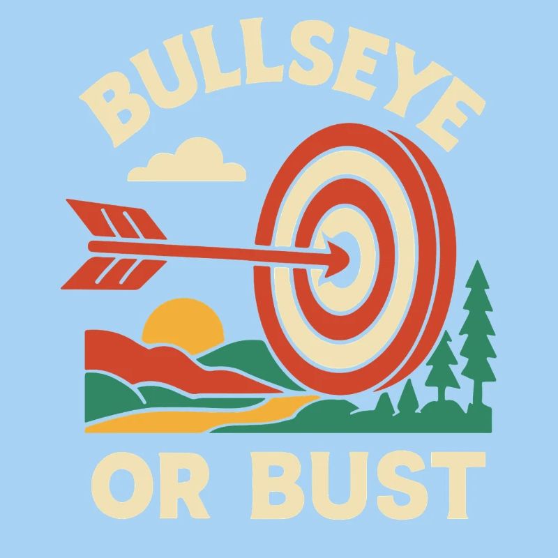 Bullseye Or Bust Archery Bow Funny
