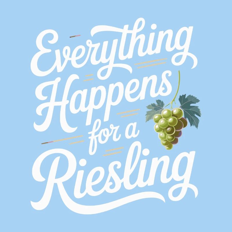 Wein Weintrinker Everything Happens For A Riesling