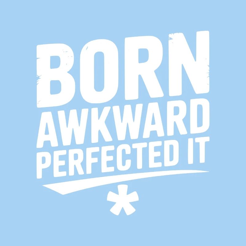 Born Awkward Perfektionierte es