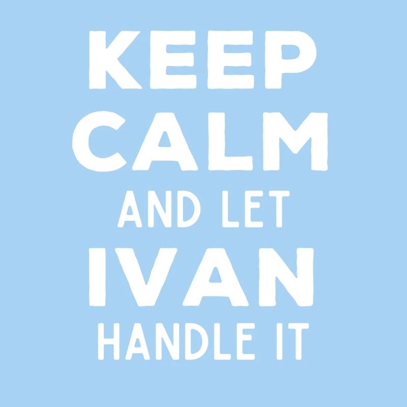 Keep Calm Let Ivan Fix It Funny Saying