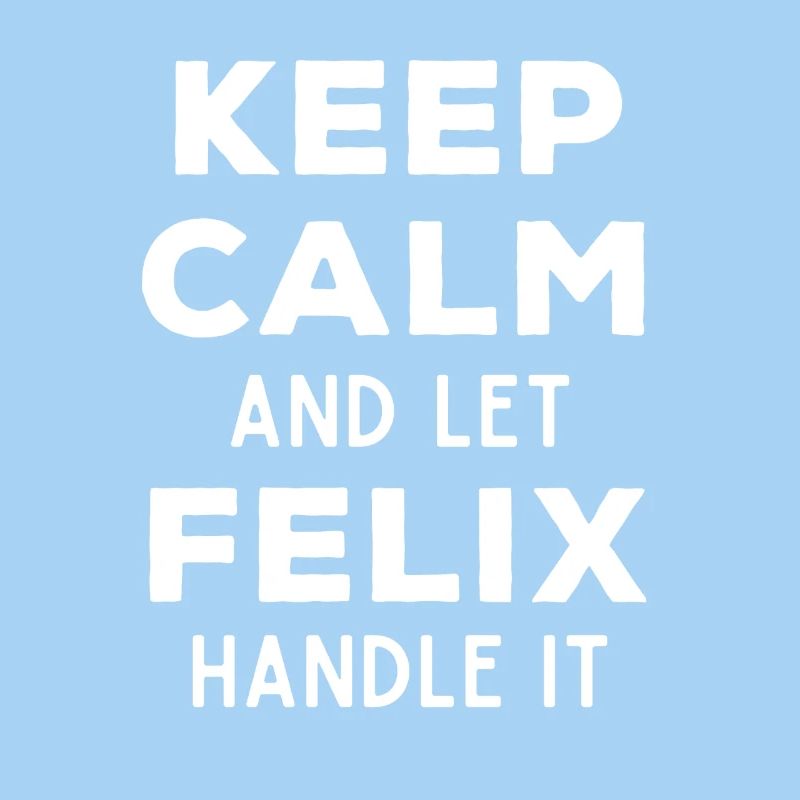 Keep Calm Lass Felix das regeln Lustiger Spruch