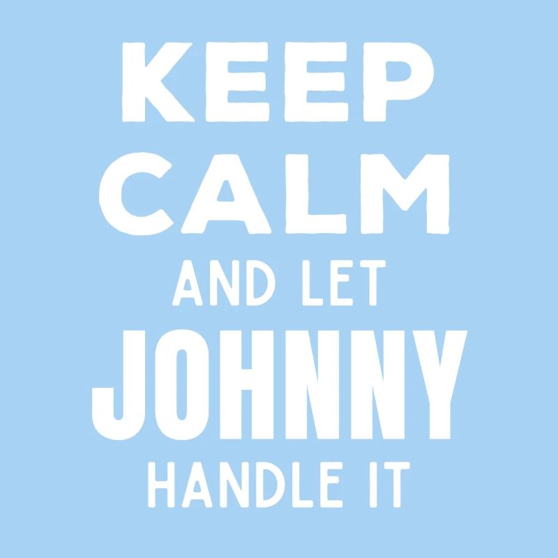 Keep Calm Let Johnny Fix It Funny Saying