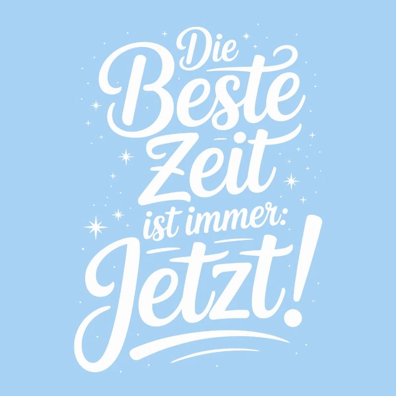 Die Beste Zeit Ist Immer Jetzt Leben Carpe Diem