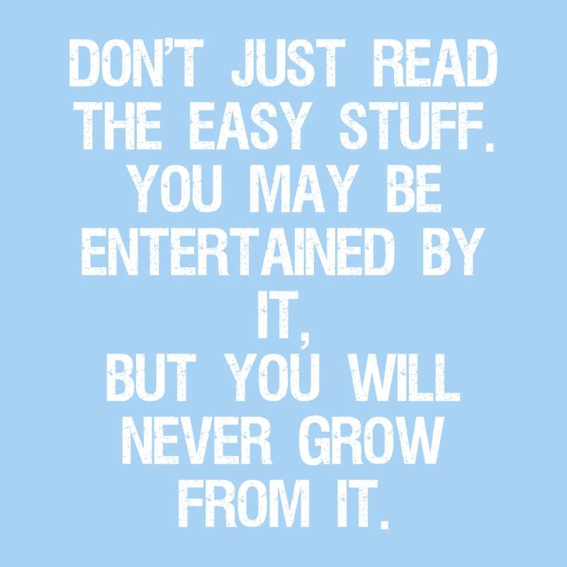 don't just read the easy stuff you may be enter