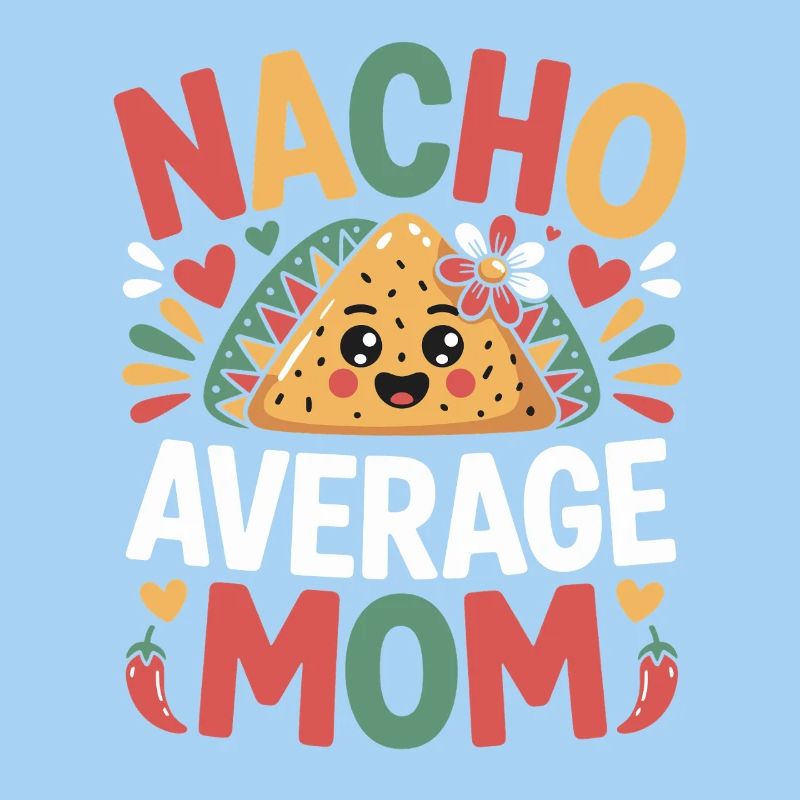 Nacho Average Mom Funny