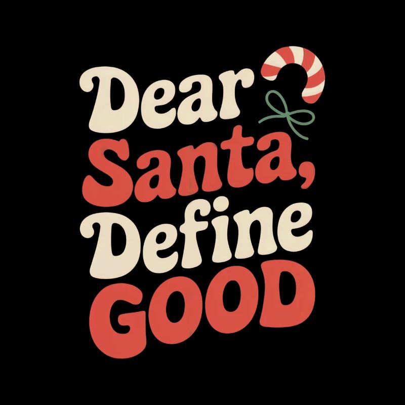 Dear Santa, Define Good – Christmas Humor