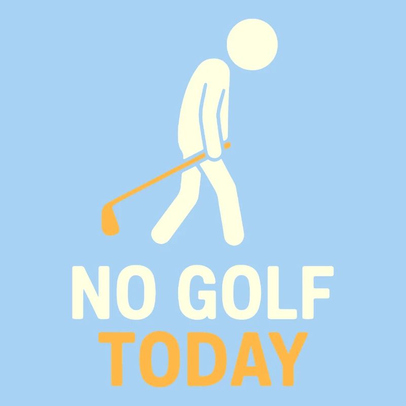 Funny No Golf Today Golf Lover Humor