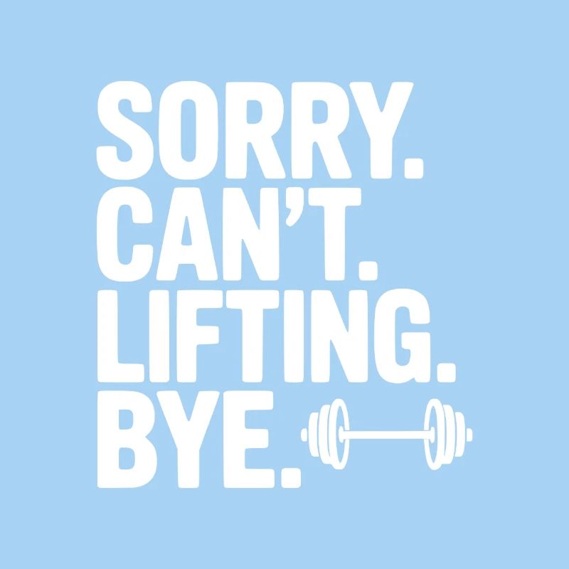 Sorry. Can’t. Lifting. Bye.