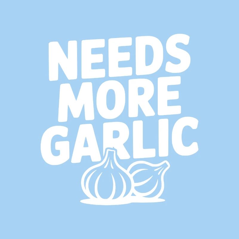 Needs More Garlic