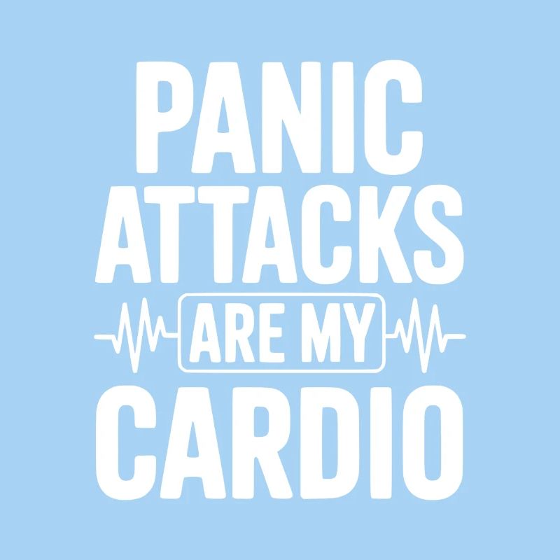 Panic Attacks are my Cardio