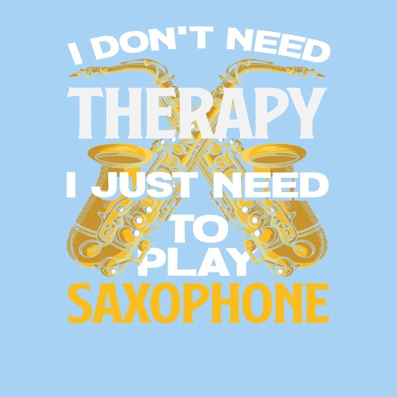 I don't need therapy funny saxophone
