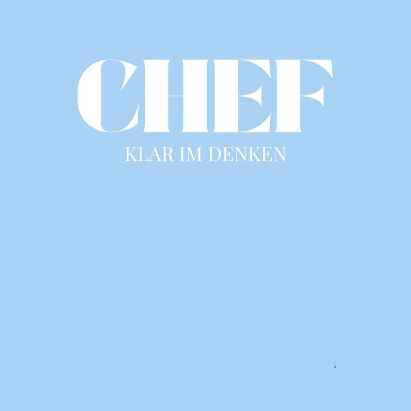Chef Spruch Klar im Denken