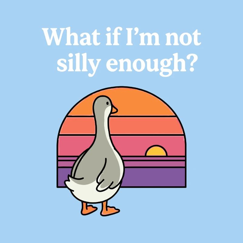 What If I’m Not Silly Enough Funny Goose Retro