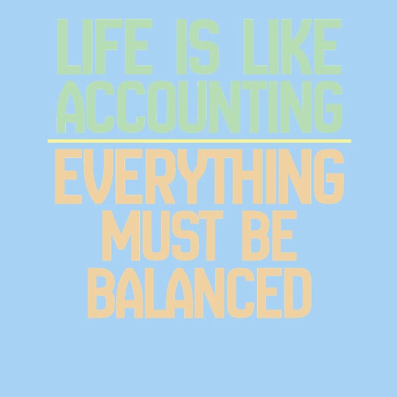 La vie est comme la comptabilité, tout doit s’équilibrer