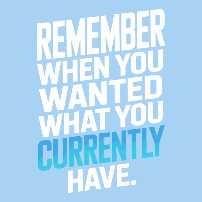 Remember When You Wanted Gratitude Mindfulness
