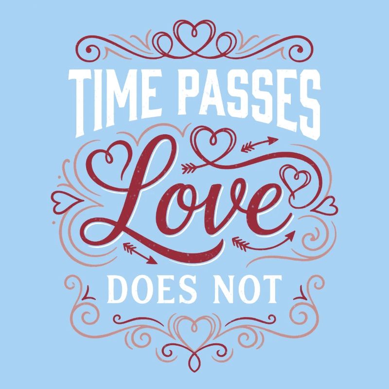 Time Passes Love Does Not - Valentinstag 