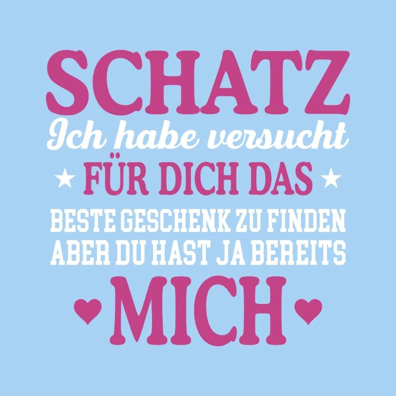 Schatz ich habe versucht das perfekte Geschenk