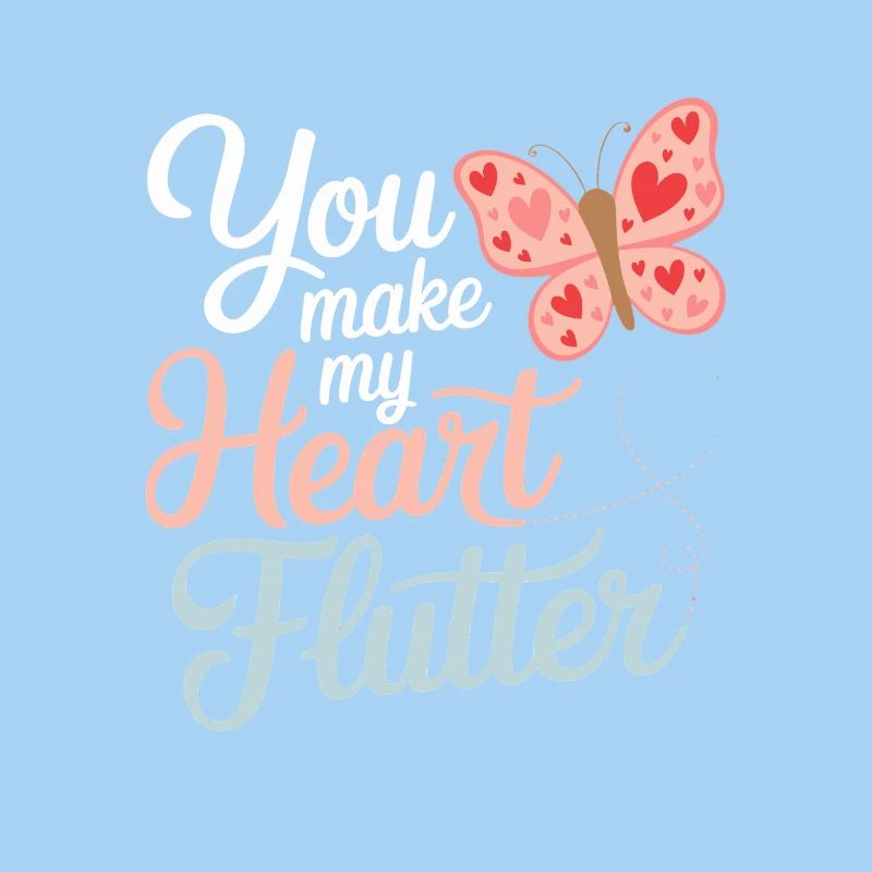 You Make My Heart Flutter Romantic