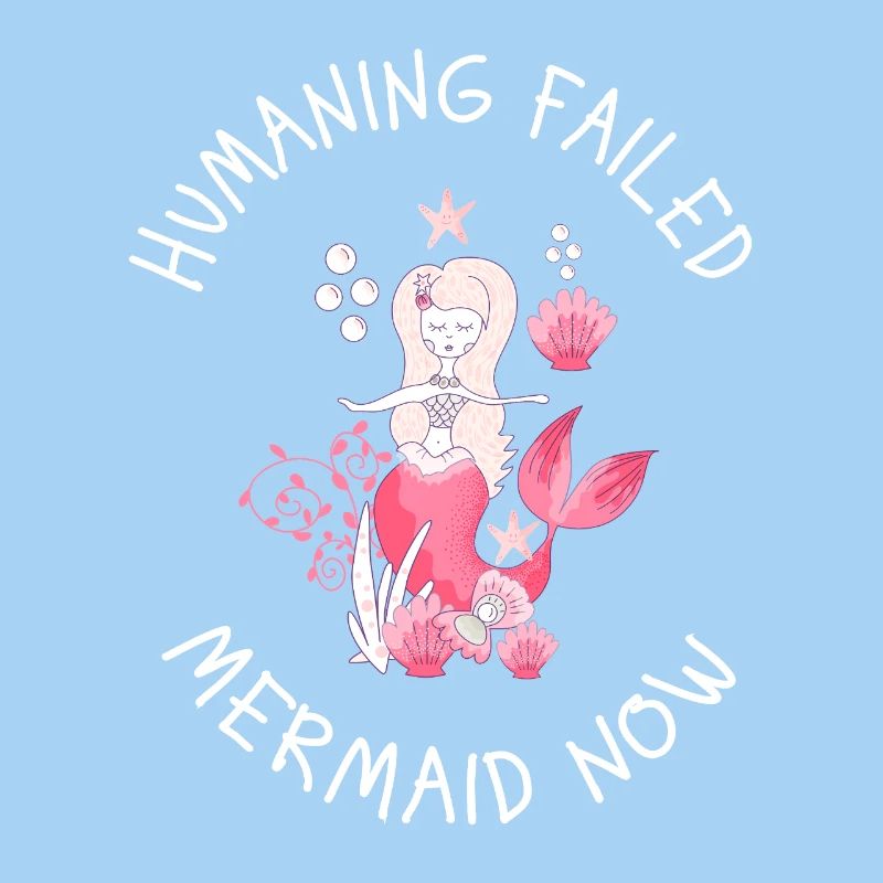 Humaning Failed – Mermaid Now Spruch
