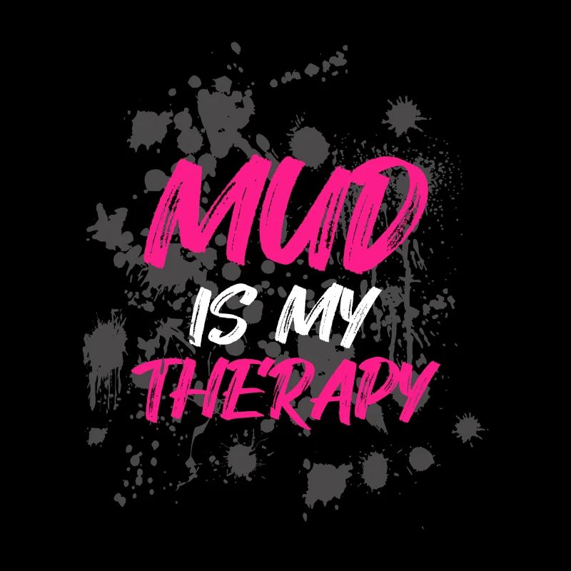 Mud is my therapy Schlammlauf Mud Run Muddy Race