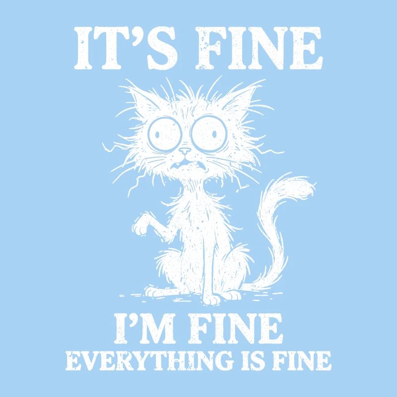 It's Fine I'm Fine Everything is Fine Katzen