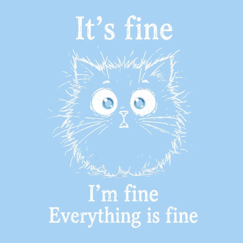 It's Fine I'm Fine Everything is Fine Katzen