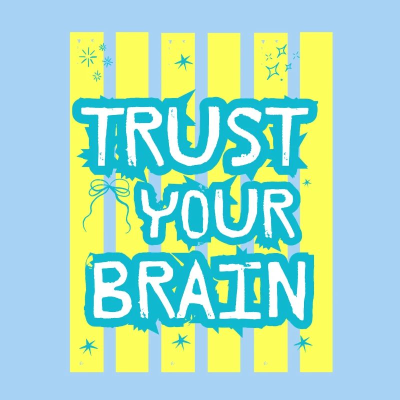 Trust Your Brain