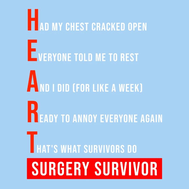 I Survived Open Heart Surgery
