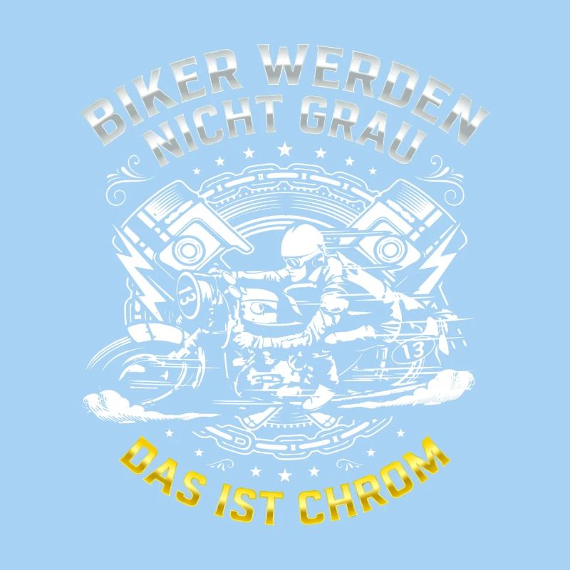 Biker werden nicht grau das ist Chrom Motorrad