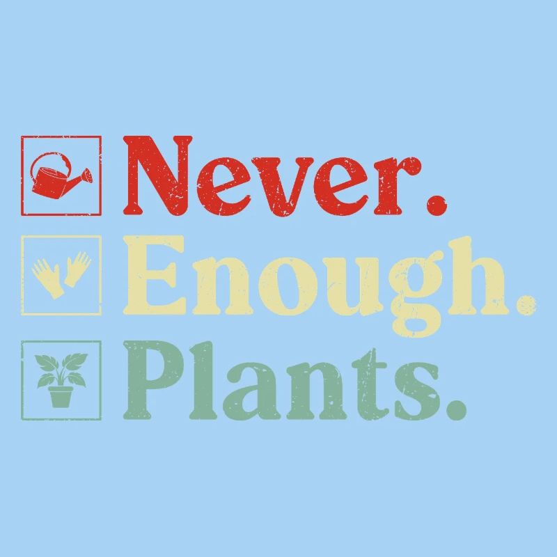 Never Enough Plants