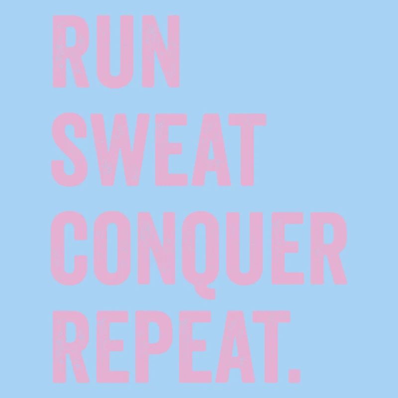 Courir. Sueur. Conquérir. Répéter.