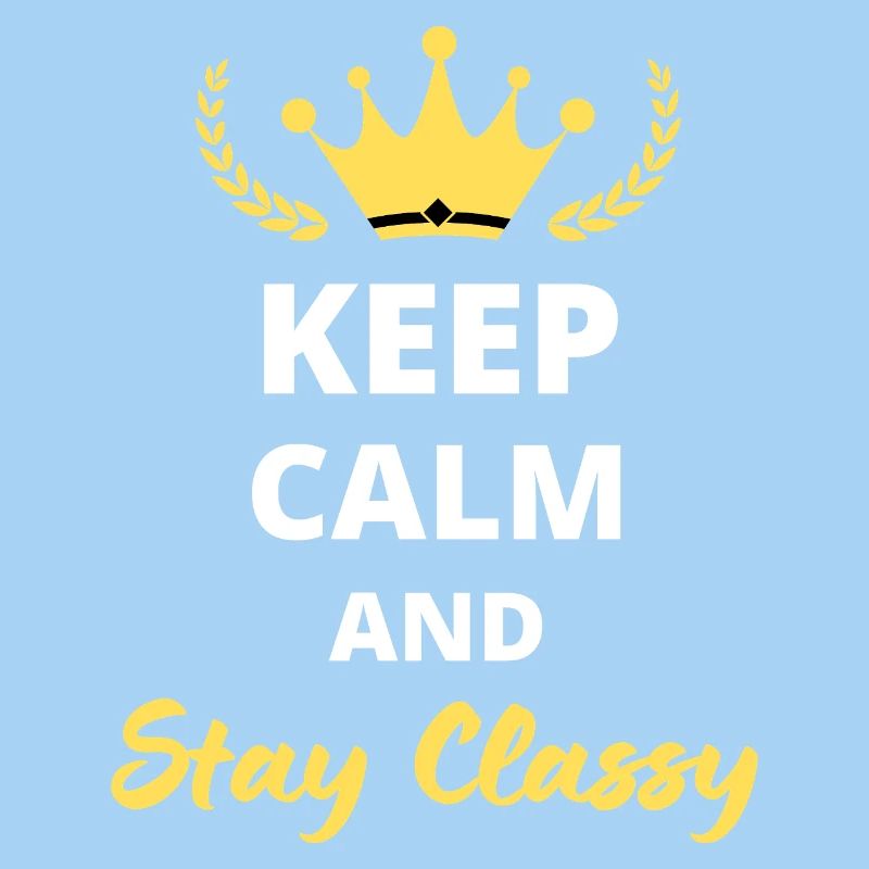"Keep calm and stay classy" - schlichte Eleganz